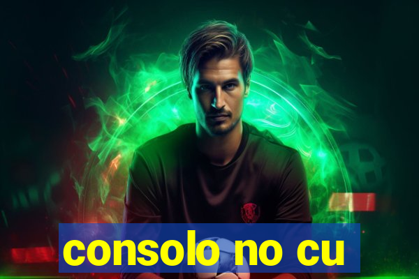 consolo no cu